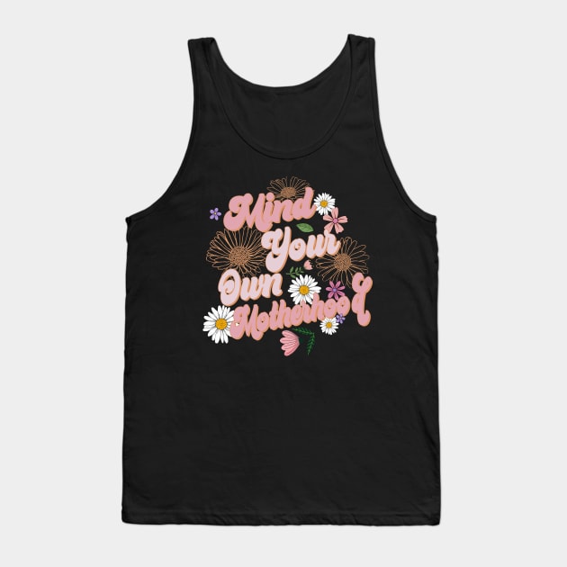 Mind Your Own Motherhood Boho Floral Gift For Women Mother day Tank Top by FortuneFrenzy